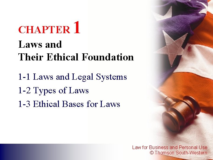 1 CHAPTER Laws and Their Ethical Foundation 1 -1 Laws and Legal Systems 1