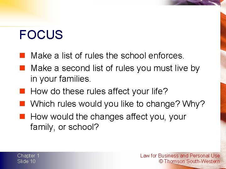 FOCUS n Make a list of rules the school enforces. n Make a second