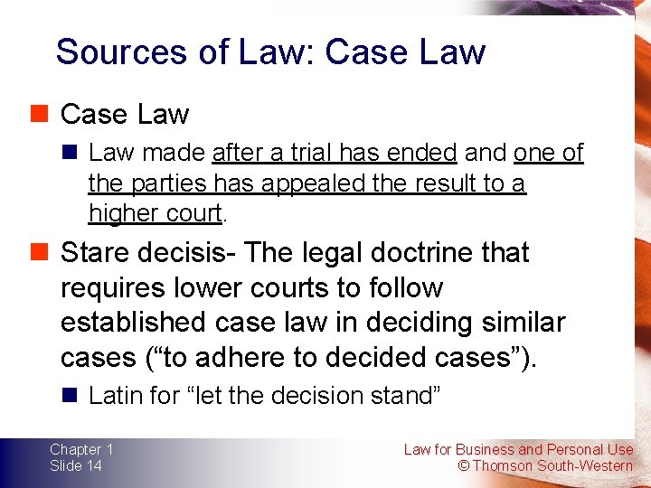 Sources of Law: Case Law n Law made after a trial has ended and