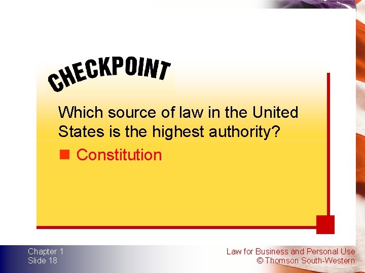 Which source of law in the United States is the highest authority? n Constitution