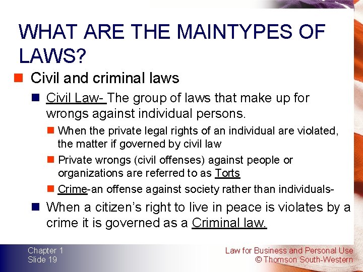 WHAT ARE THE MAINTYPES OF LAWS? n Civil and criminal laws n Civil Law-