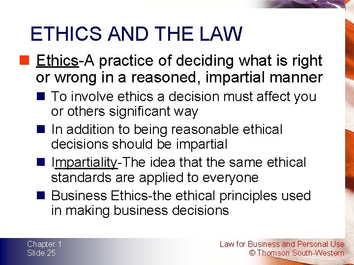 ETHICS AND THE LAW n Ethics-A practice of deciding what is right or wrong