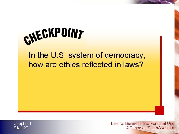 In the U. S. system of democracy, how are ethics reflected in laws? Chapter