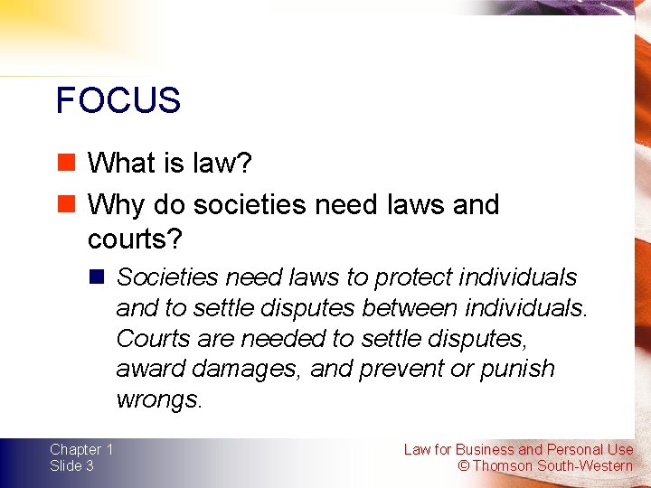 FOCUS n What is law? n Why do societies need laws and courts? n