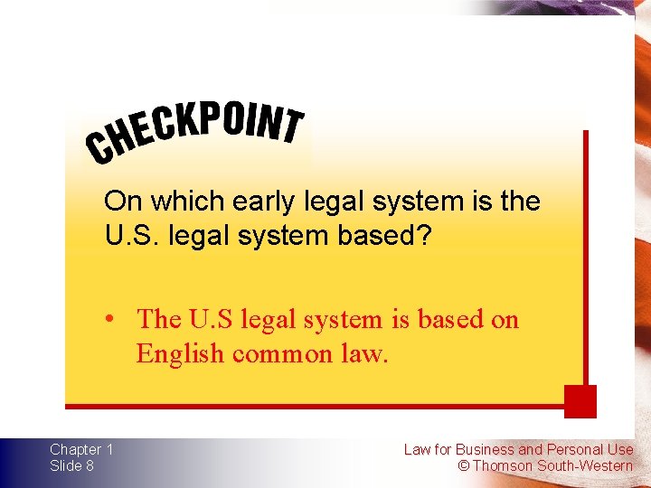 On which early legal system is the U. S. legal system based? • The