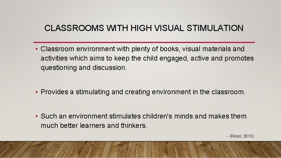 CLASSROOMS WITH HIGH VISUAL STIMULATION • Classroom environment with plenty of books, visual materials