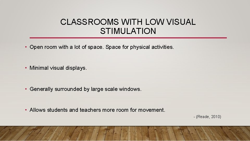 CLASSROOMS WITH LOW VISUAL STIMULATION • Open room with a lot of space. Space