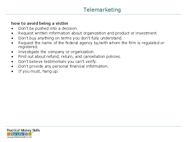 Telemarketing how to avoid being a victim • Don’t be pushed into a decision.