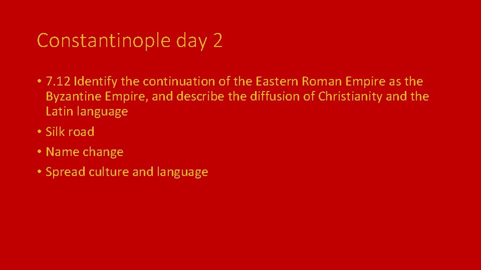 Constantinople day 2 • 7. 12 Identify the continuation of the Eastern Roman Empire