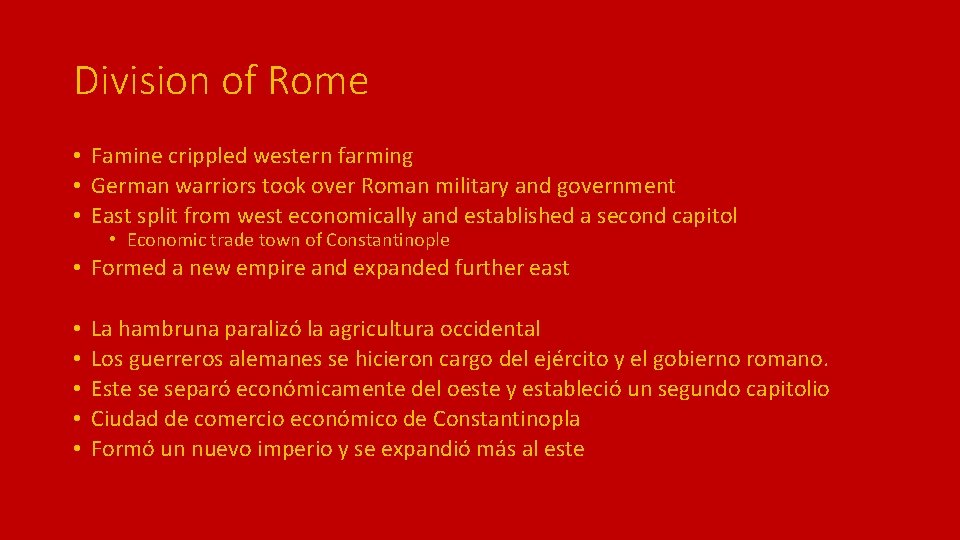 Division of Rome • Famine crippled western farming • German warriors took over Roman