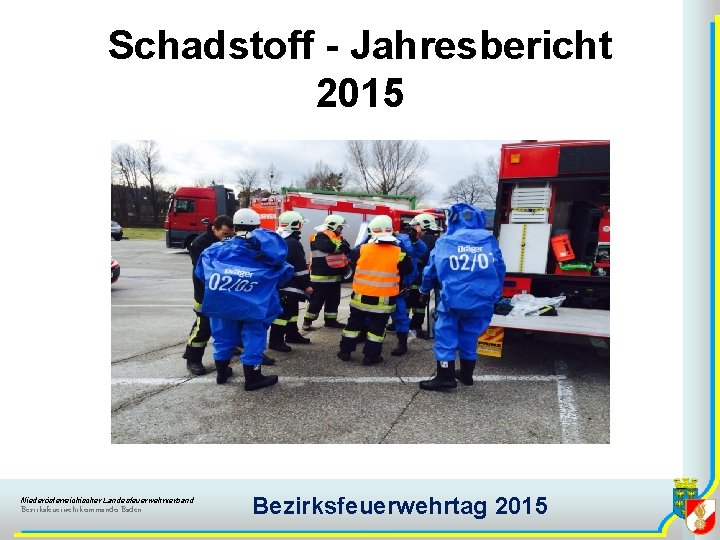 Schadstoff - Jahresbericht 2015 Niederösterreichischer Landesfeuerwehrverband Bezirksfeuerwehrkommando Baden Bezirksfeuerwehrtag 2015 
