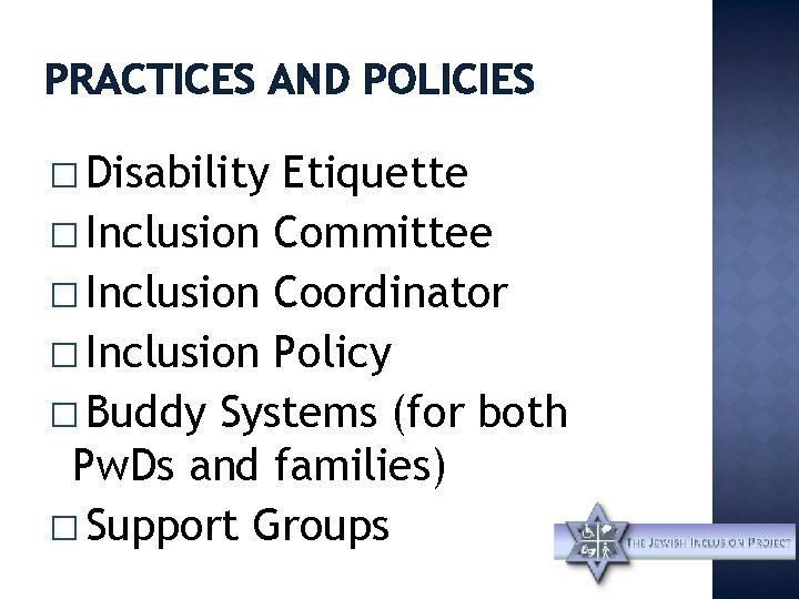 PRACTICES AND POLICIES � Disability Etiquette � Inclusion Committee � Inclusion Coordinator � Inclusion