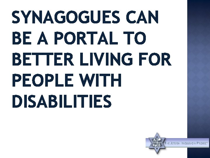 SYNAGOGUES CAN BE A PORTAL TO BETTER LIVING FOR PEOPLE WITH DISABILITIES 