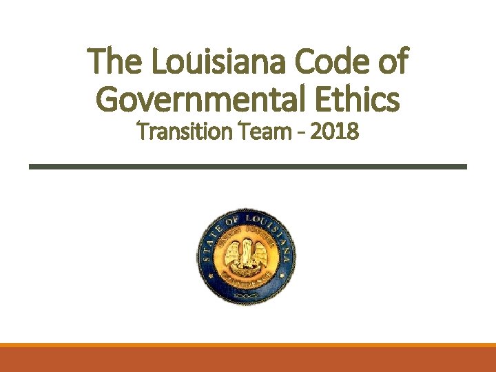 The Louisiana Code of Governmental Ethics Transition Team - 2018 