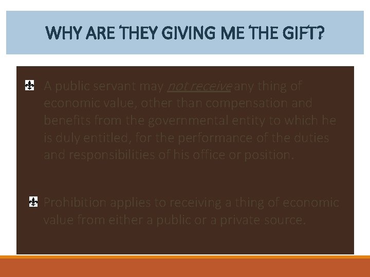 WHY ARE THEY GIVING ME THE GIFT? A public servant may not receive any