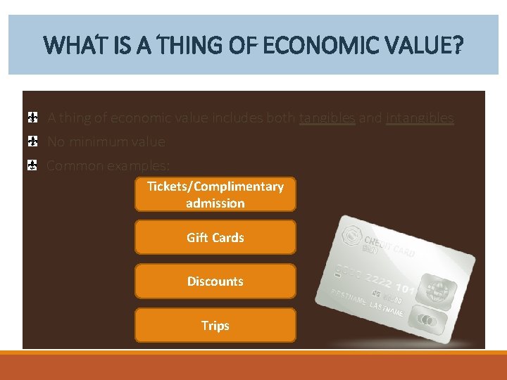 WHAT IS A THING OF ECONOMIC VALUE? A thing of economic value includes both