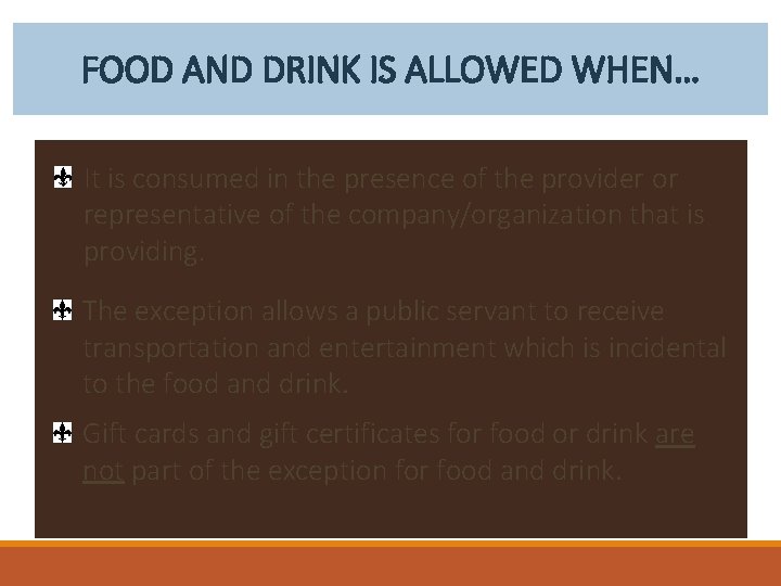 FOOD AND DRINK IS ALLOWED WHEN… It is consumed in the presence of the