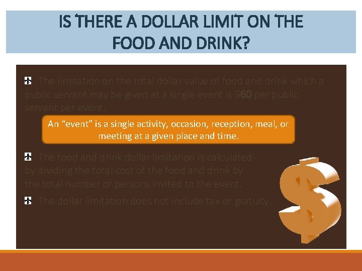 IS THERE A DOLLAR LIMIT ON THE FOOD AND DRINK? The limitation on the