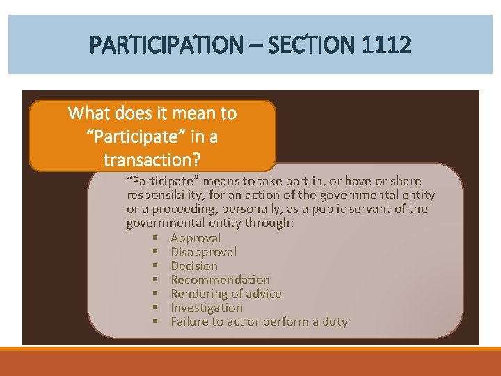 PARTICIPATION – SECTION 1112 What does it mean to “Participate” in a transaction? “Participate”