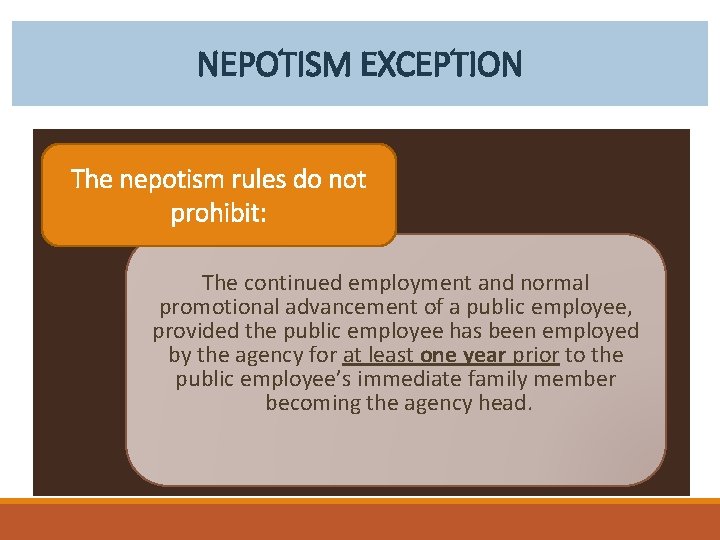 NEPOTISM EXCEPTION The nepotism rules do not prohibit: The continued employment and normal promotional