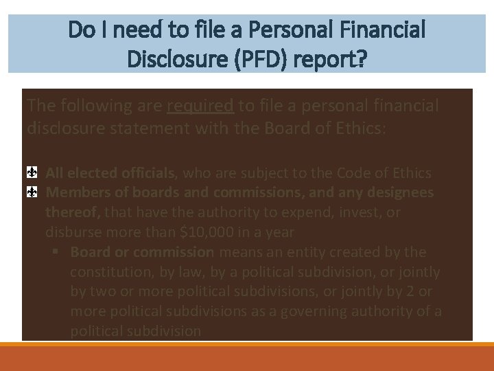 Do I need to file a Personal Financial Disclosure (PFD) report? The following are