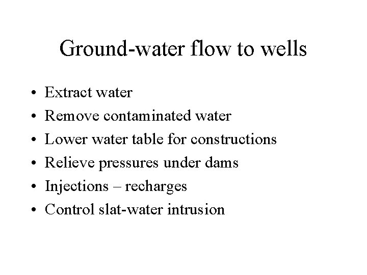 Ground-water flow to wells • • • Extract water Remove contaminated water Lower water