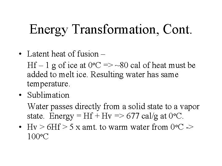 Energy Transformation, Cont. • Latent heat of fusion – Hf – 1 g of