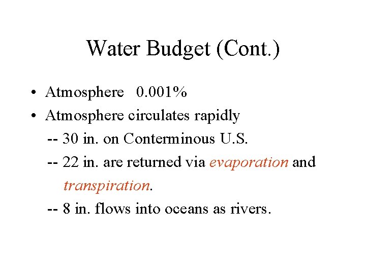 Water Budget (Cont. ) • Atmosphere 0. 001% • Atmosphere circulates rapidly -- 30