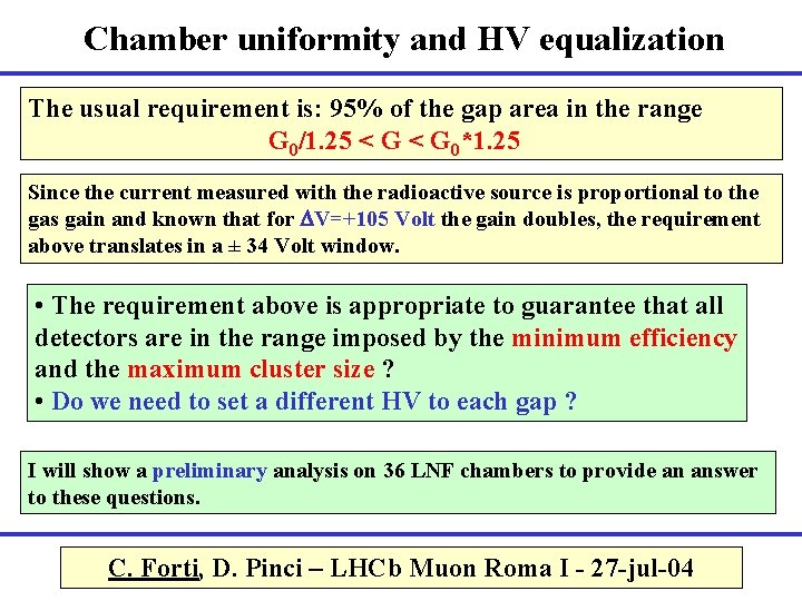 Chamber uniformity and HV equalization The usual requirement is: 95% of the gap area