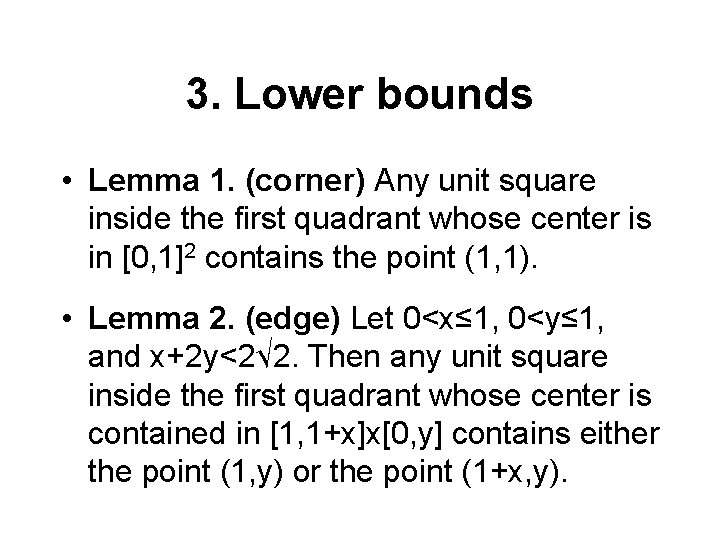 3. Lower bounds • Lemma 1. (corner) Any unit square inside the first quadrant
