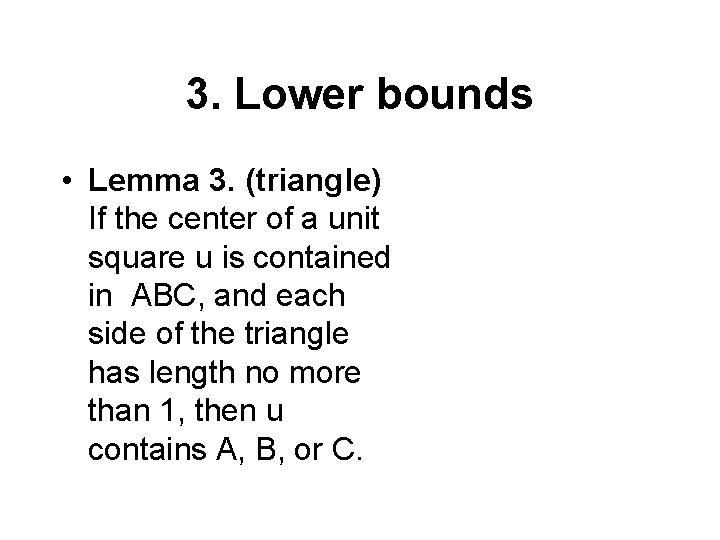 3. Lower bounds • Lemma 3. (triangle) If the center of a unit square