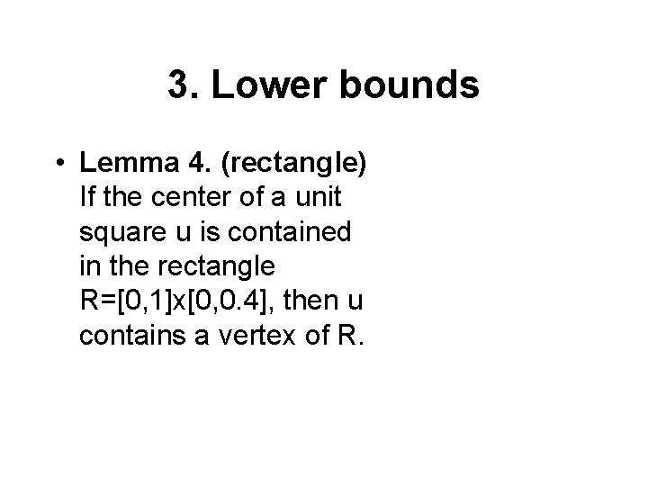 3. Lower bounds • Lemma 4. (rectangle) If the center of a unit square