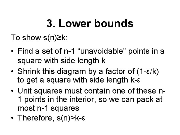 3. Lower bounds To show s(n)≥k: • Find a set of n-1 “unavoidable” points