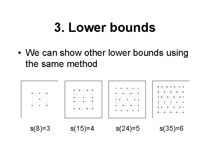 3. Lower bounds • We can show other lower bounds using the same method