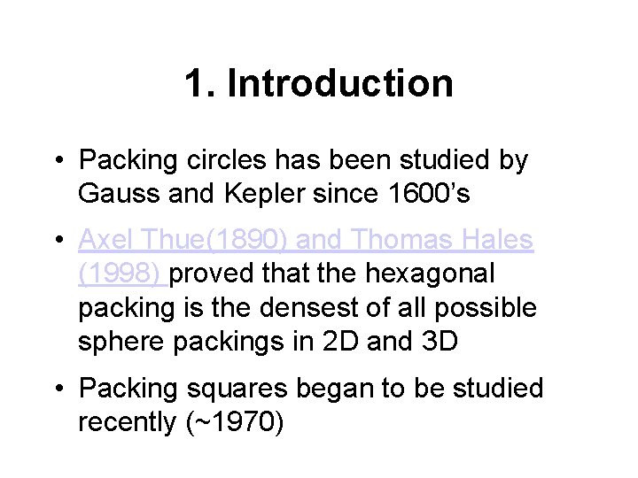 1. Introduction • Packing circles has been studied by Gauss and Kepler since 1600’s