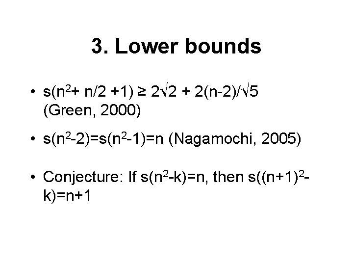 3. Lower bounds • s(n 2+ n/2 +1) ≥ 2√ 2 + 2(n-2)/√ 5