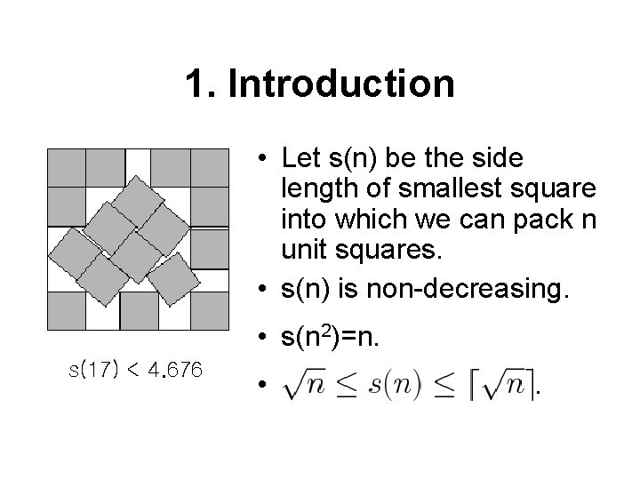 1. Introduction • Let s(n) be the side length of smallest square into which