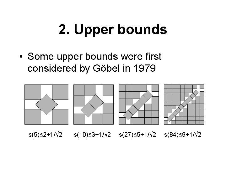 2. Upper bounds • Some upper bounds were first considered by Göbel in 1979