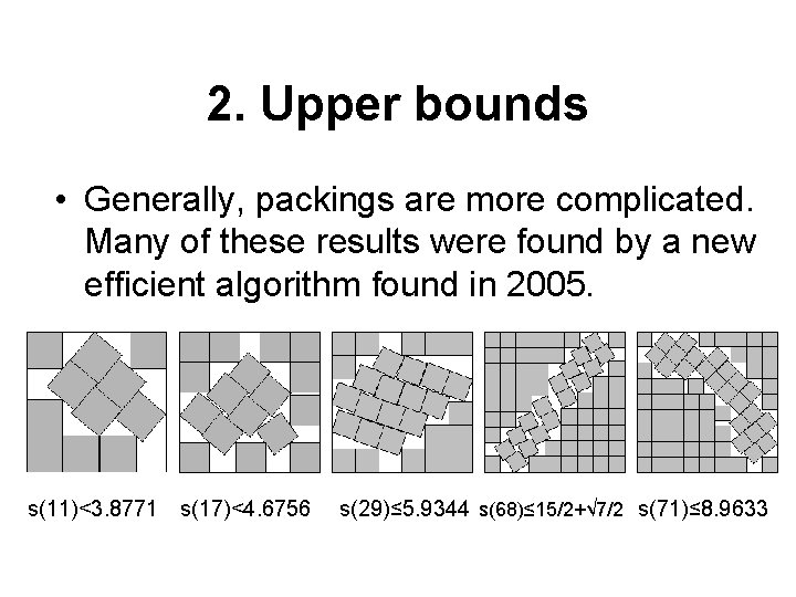 2. Upper bounds • Generally, packings are more complicated. Many of these results were