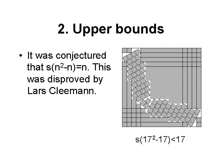 2. Upper bounds • It was conjectured that s(n 2 -n)=n. This was disproved