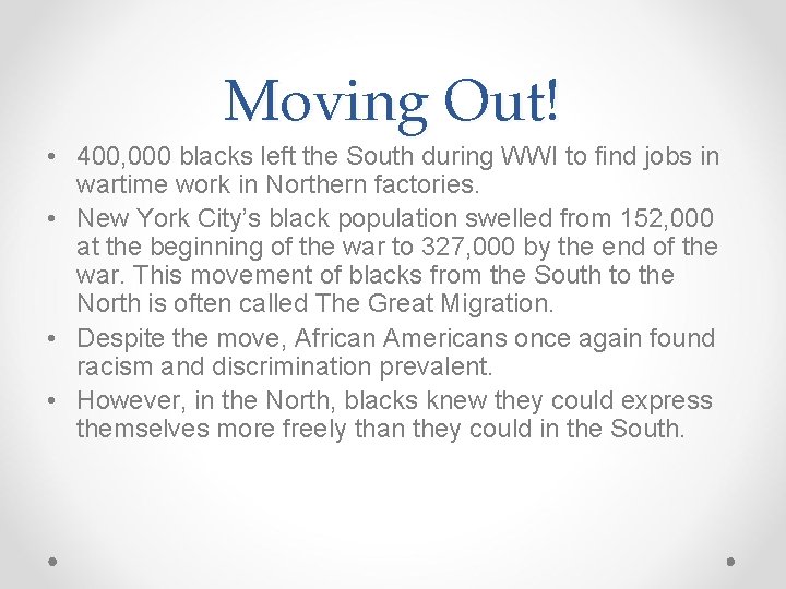 Moving Out! • 400, 000 blacks left the South during WWI to find jobs
