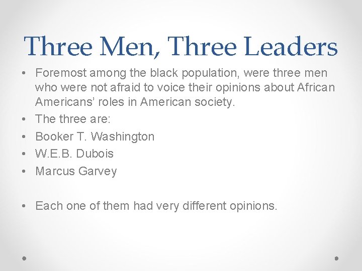 Three Men, Three Leaders • Foremost among the black population, were three men who