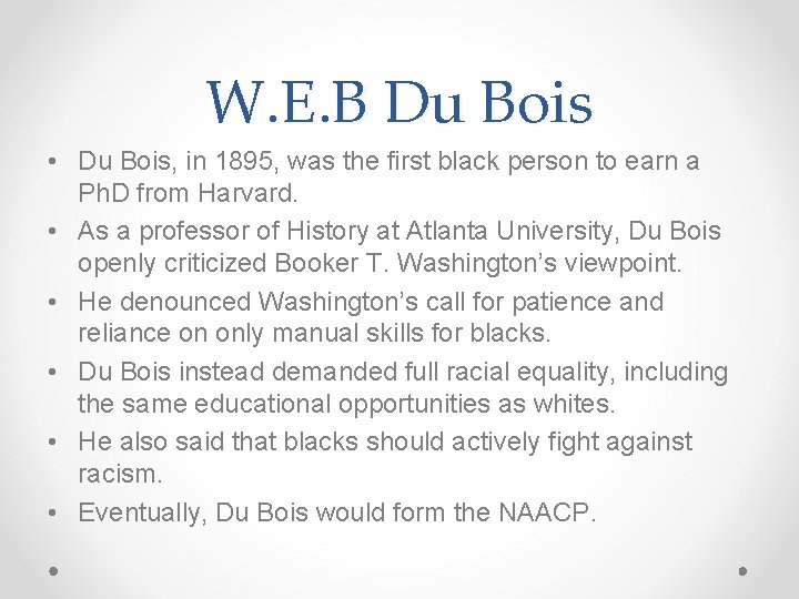 W. E. B Du Bois • Du Bois, in 1895, was the first black