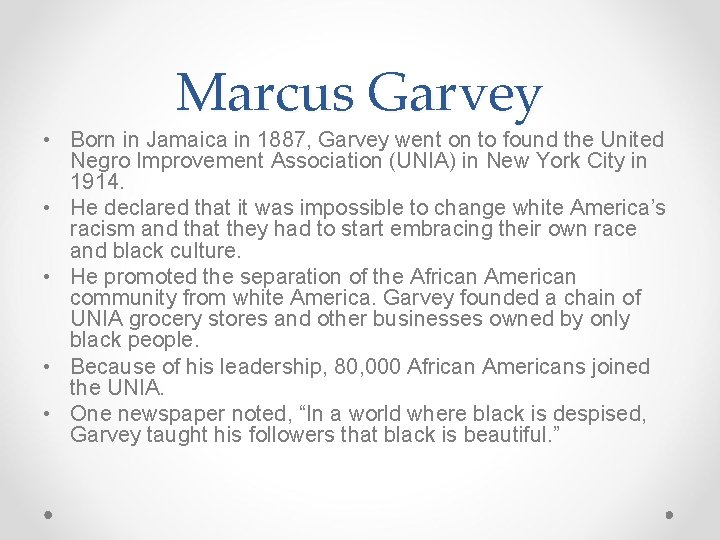 Marcus Garvey • Born in Jamaica in 1887, Garvey went on to found the