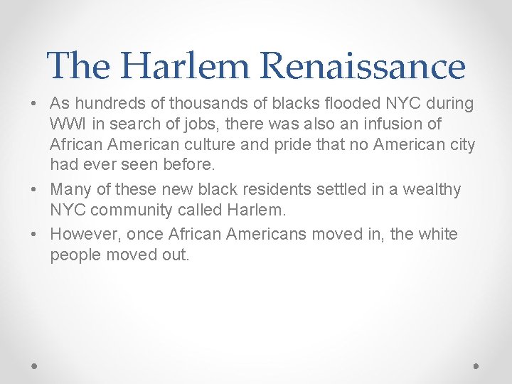 The Harlem Renaissance • As hundreds of thousands of blacks flooded NYC during WWI