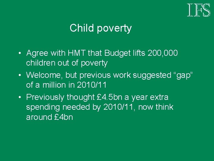 Child poverty • Agree with HMT that Budget lifts 200, 000 children out of