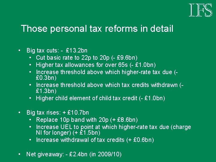 Those personal tax reforms in detail • Big tax cuts: - £ 13. 2