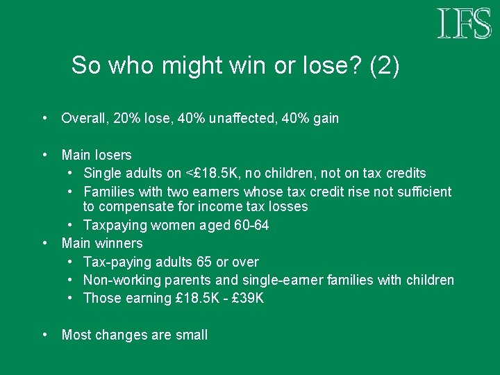 So who might win or lose? (2) • Overall, 20% lose, 40% unaffected, 40%