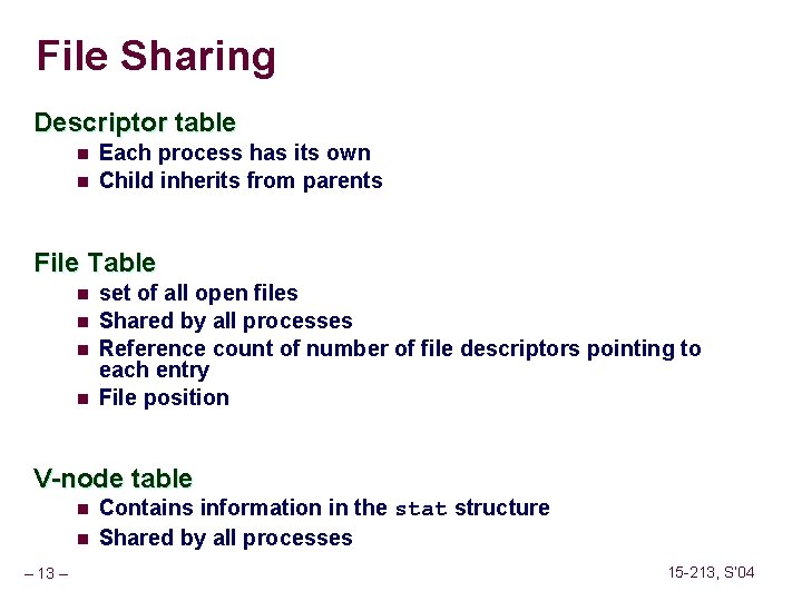 File Sharing Descriptor table n n Each process has its own Child inherits from