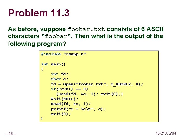 Problem 11. 3 As before, suppose foobar. txt consists of 6 ASCII characters "foobar".